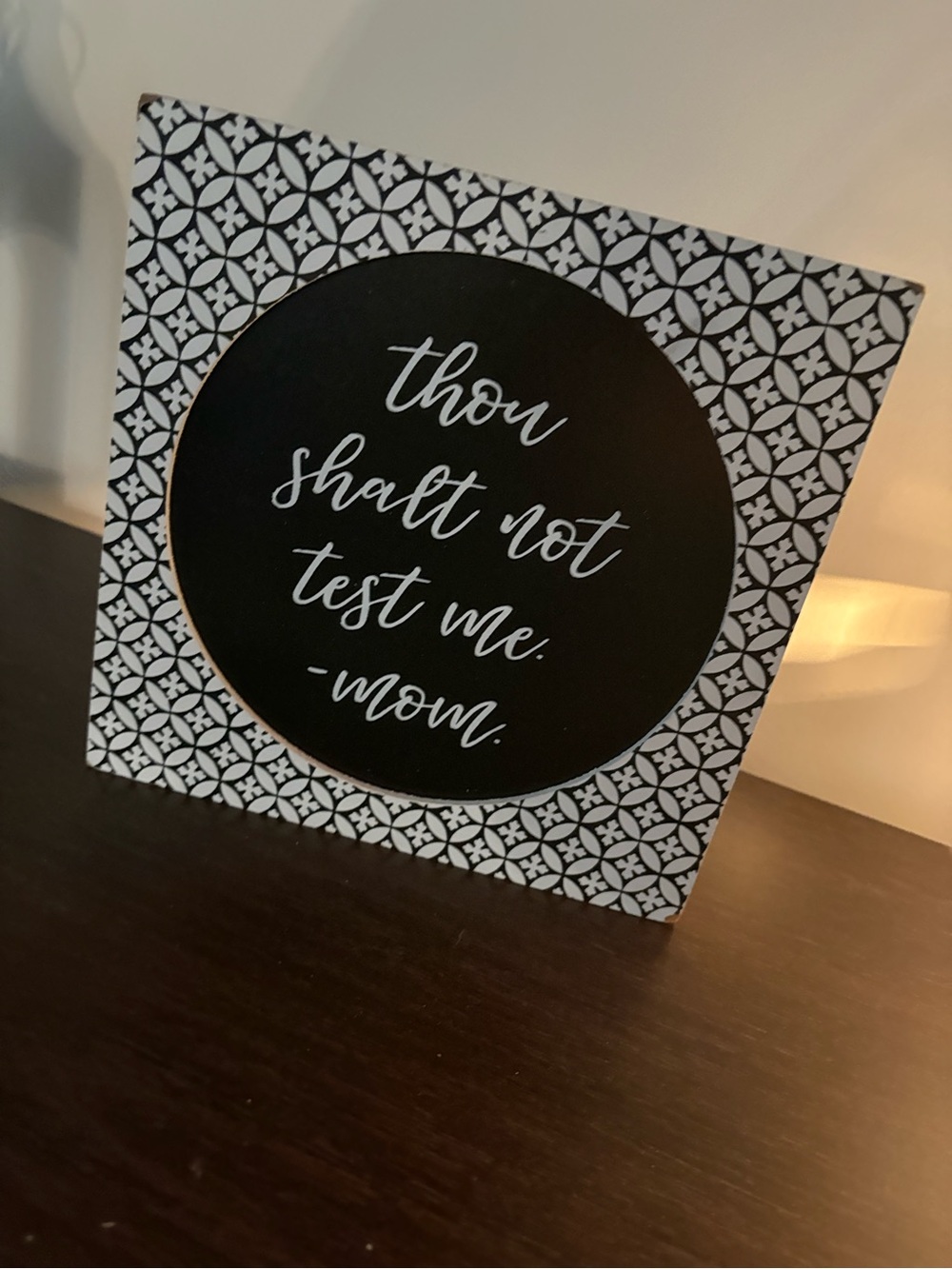 Black & White Decorative Plaque - "Thou Shalt Not Test Me - Mom"